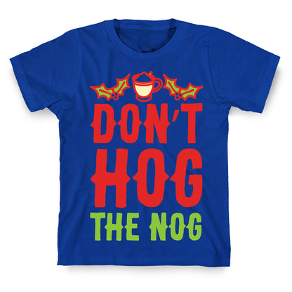 Don't Hog The Nog T-Shirt