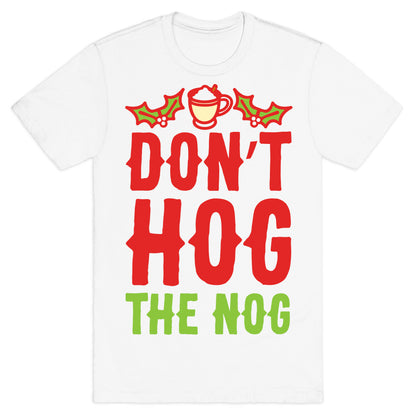 Don't Hog The Nog T-Shirt