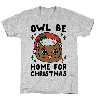 Owl Be Home For Christmas T-Shirt