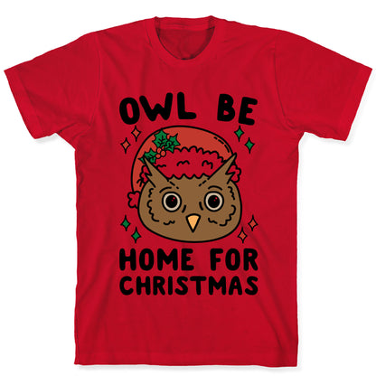Owl Be Home For Christmas T-Shirt
