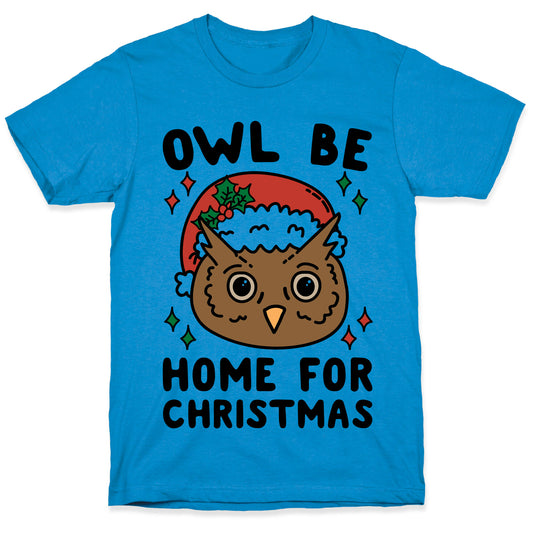 Owl Be Home For Christmas T-Shirt