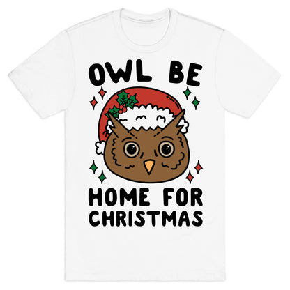 Owl Be Home For Christmas T-Shirt