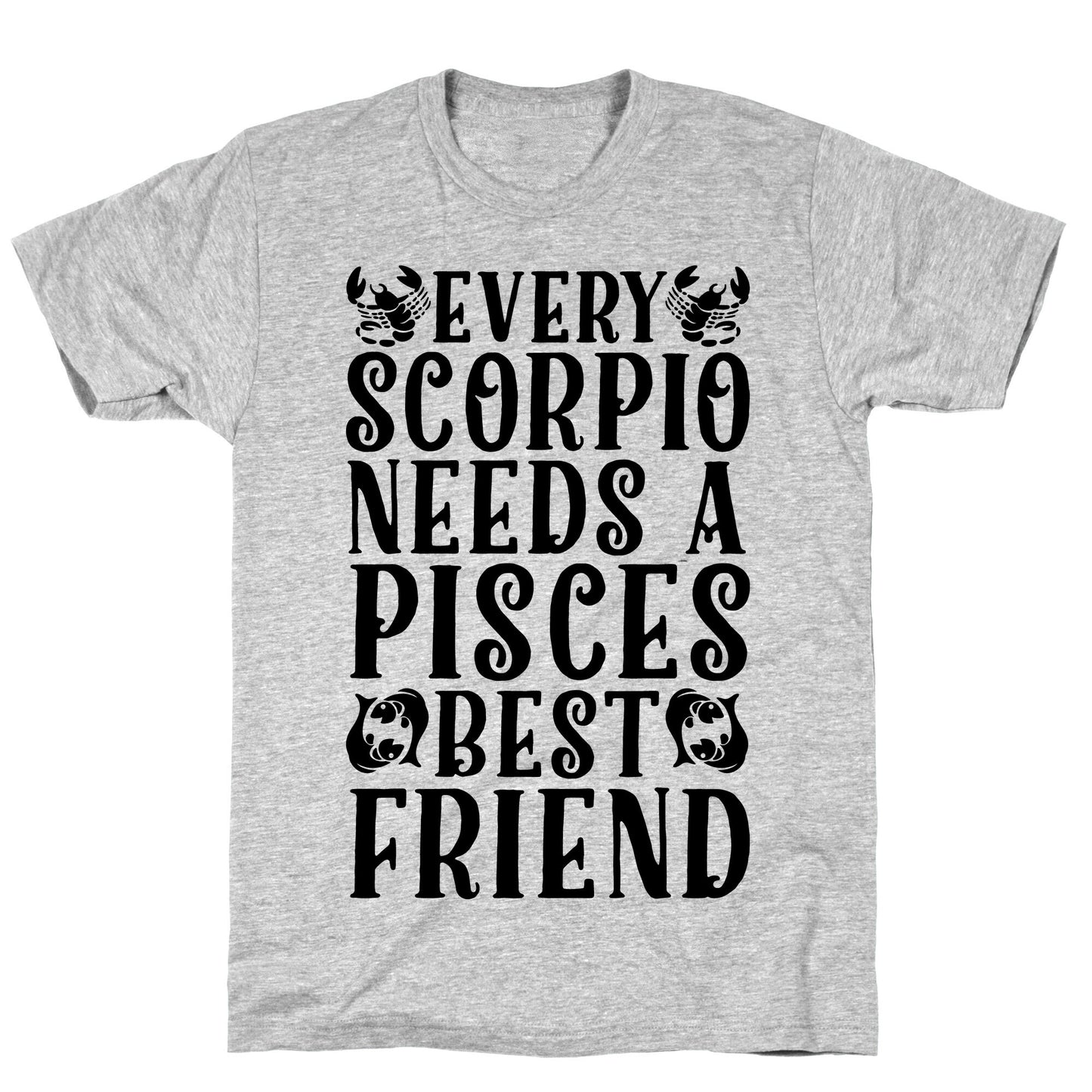 Every Scorpio Needs A Pisces Best Friend T-Shirt