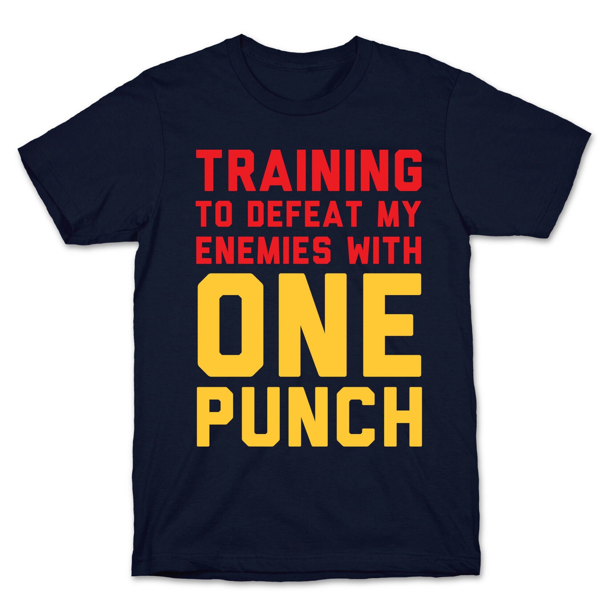 Training To Defeat My Enemies With One Punch T-Shirt