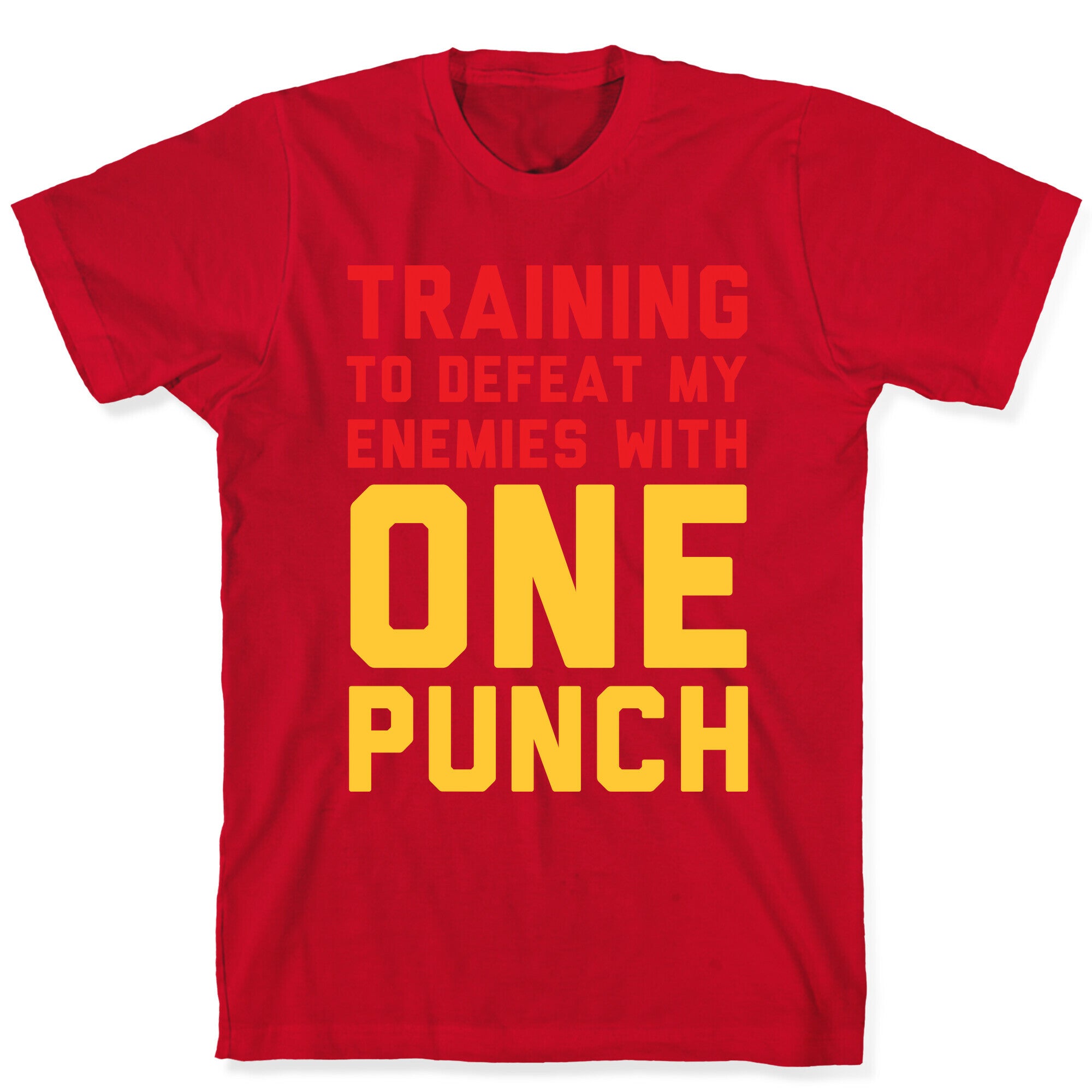 Training To Defeat My Enemies With One Punch T-Shirt