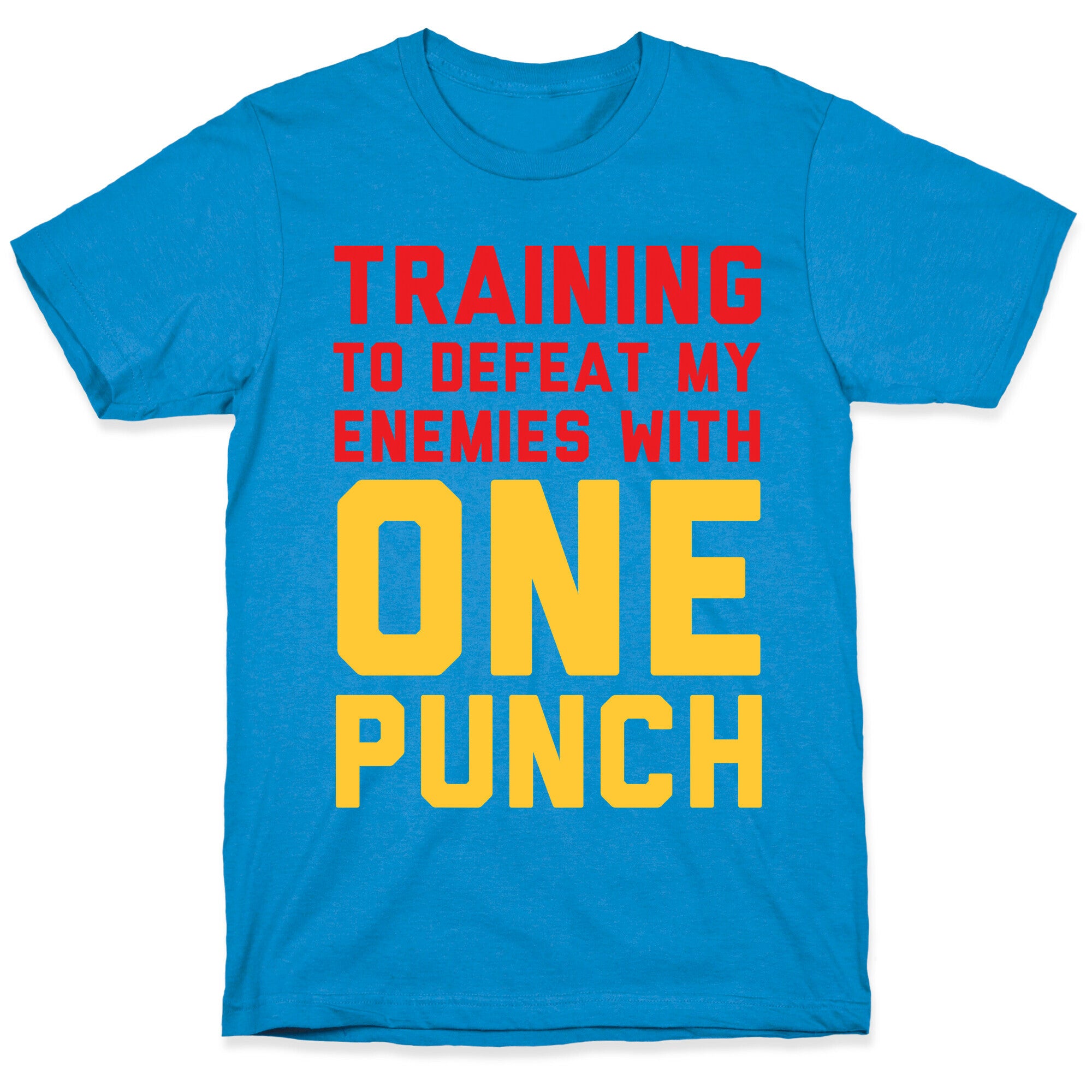 Training To Defeat My Enemies With One Punch T-Shirt