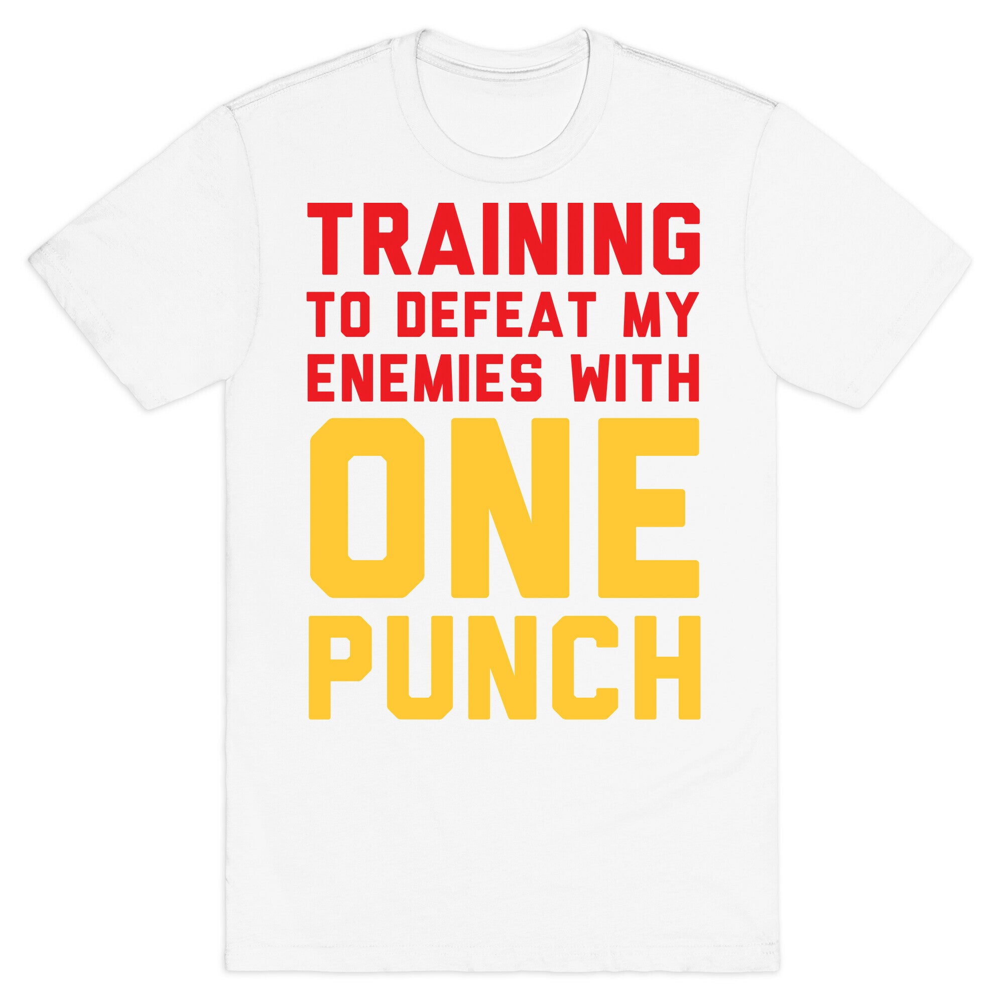 Training To Defeat My Enemies With One Punch T-Shirt
