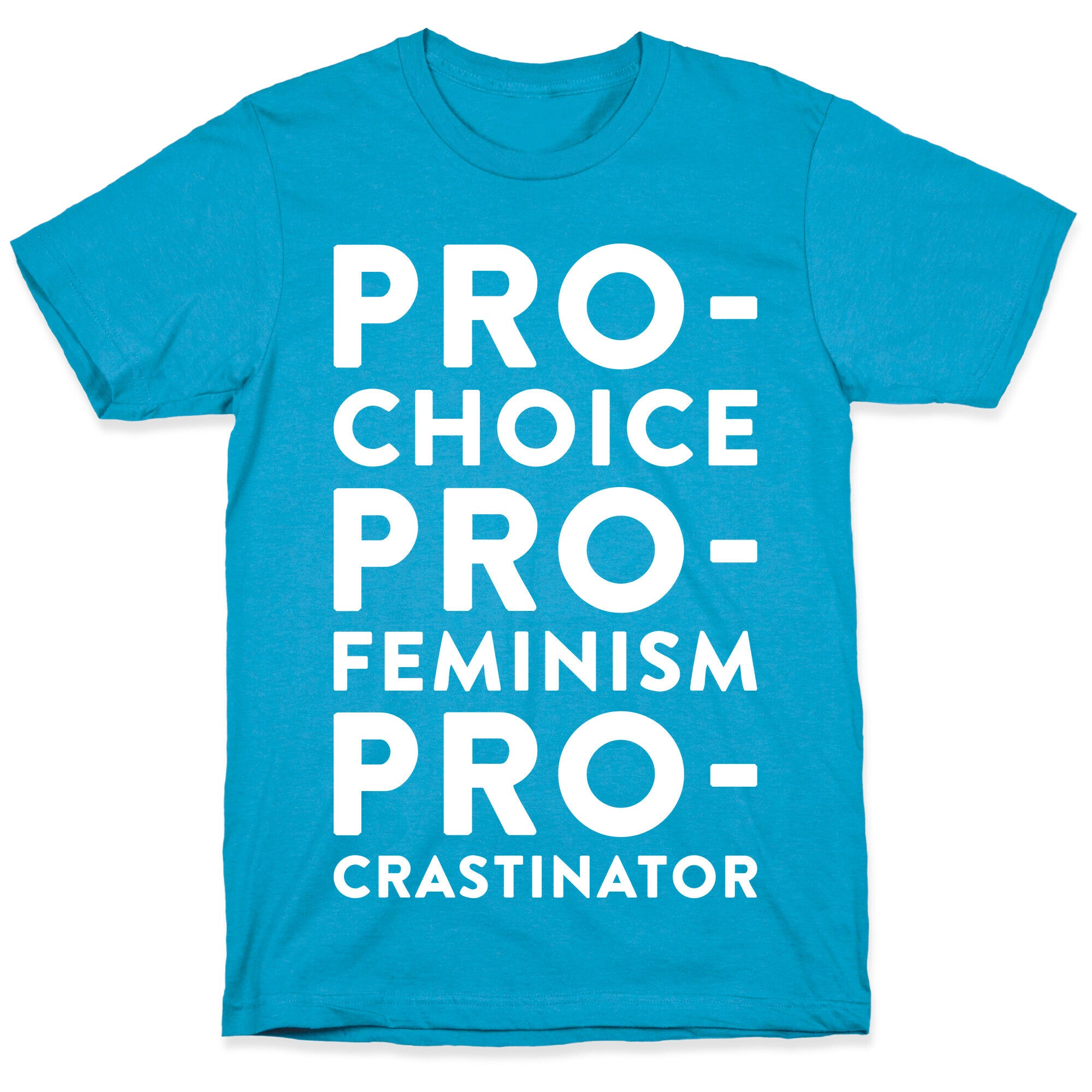 Pro-Choice, Pro-Feminism, Pro-crastinator Unisex Triblend Tee