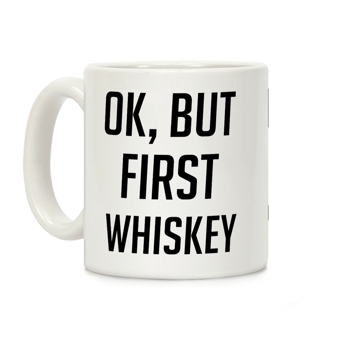 Ok But First Whiskey Coffee Mug