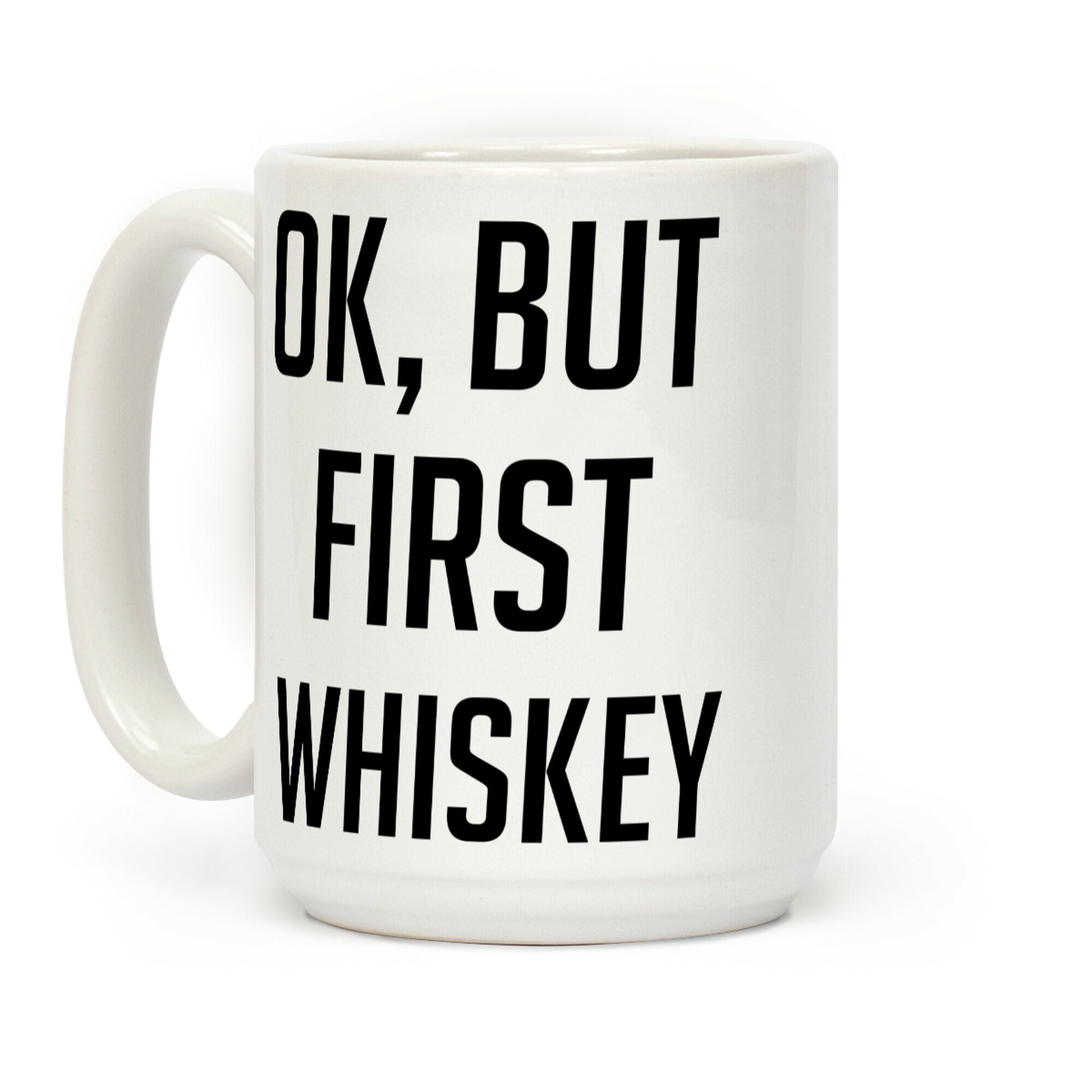 Ok But First Whiskey Coffee Mug