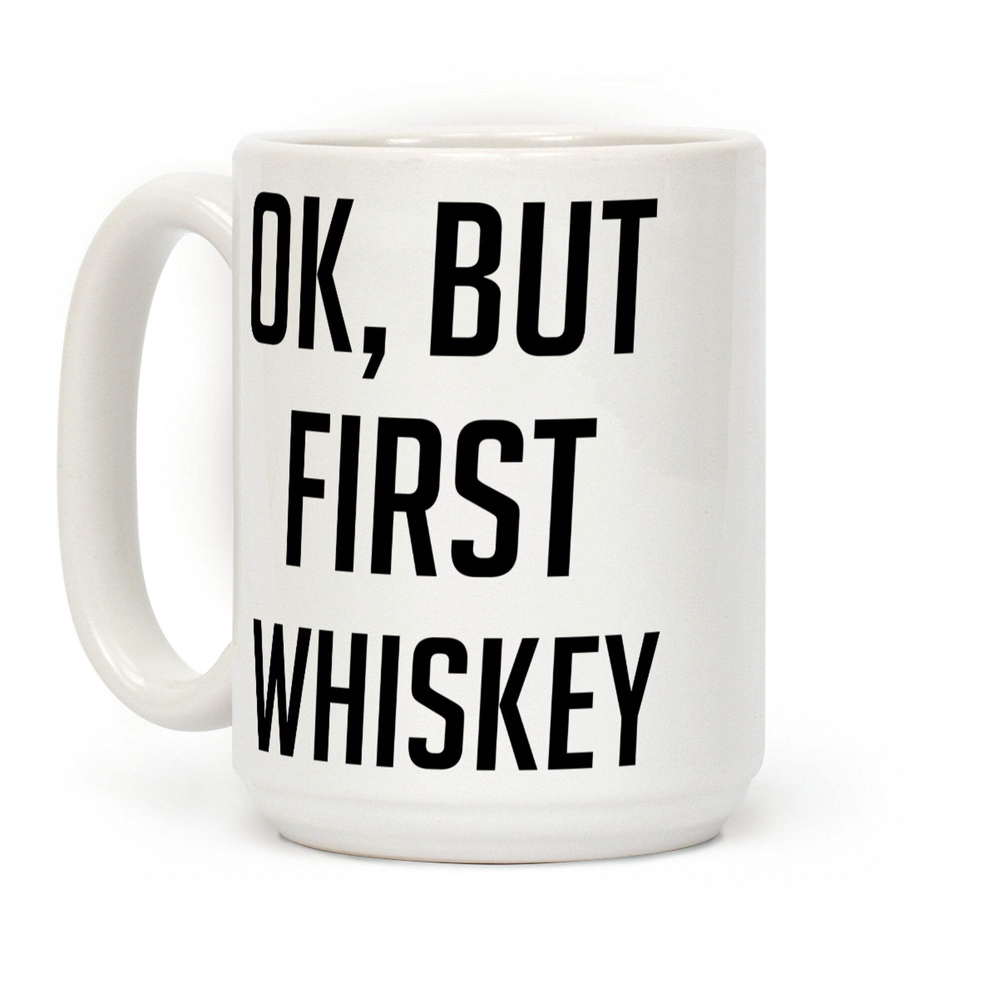 Ok But First Whiskey Coffee Mug