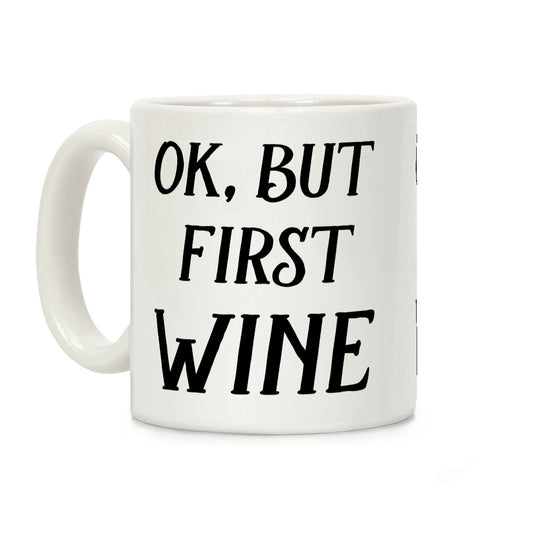 OK But First Wine Coffee Mug