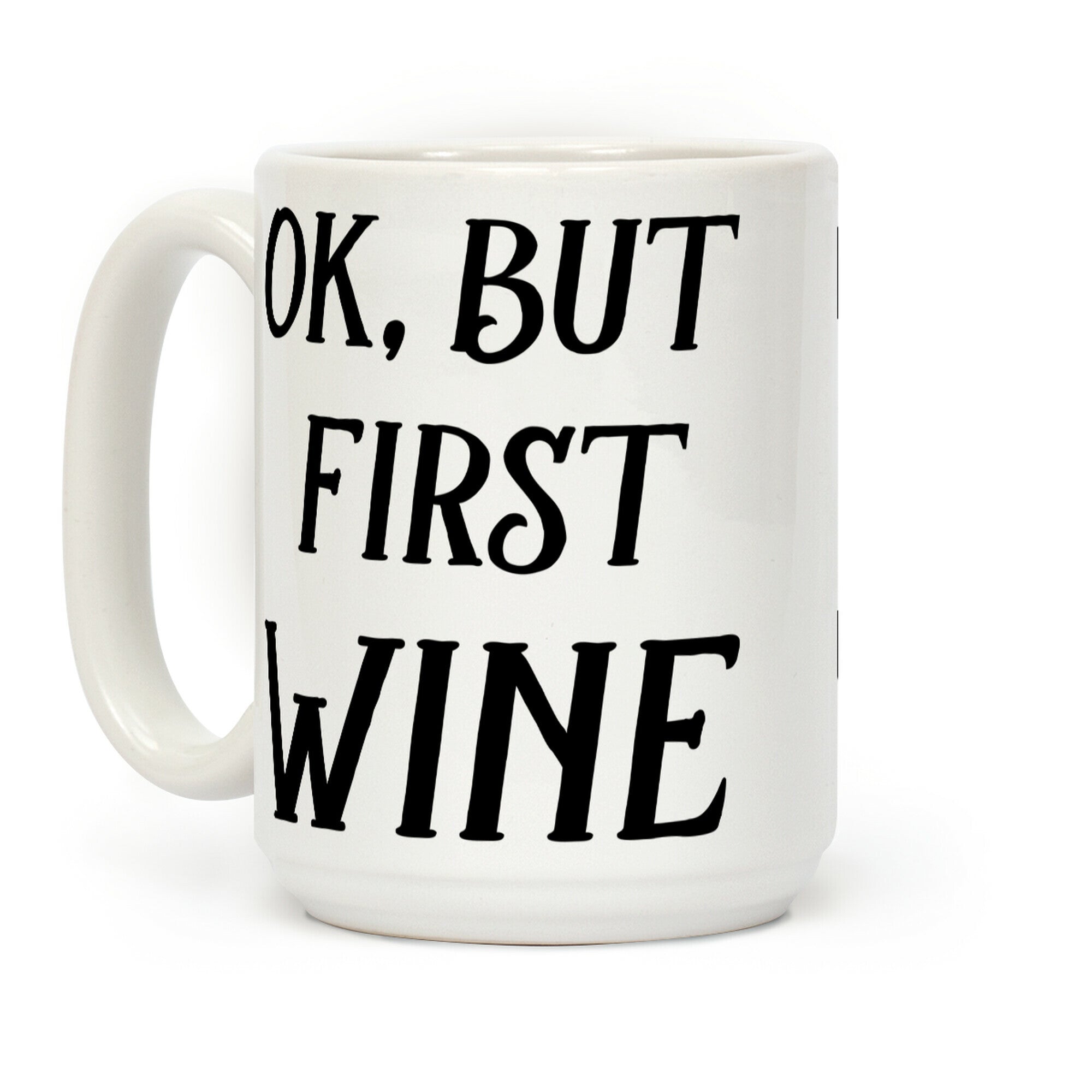 OK But First Wine Coffee Mug