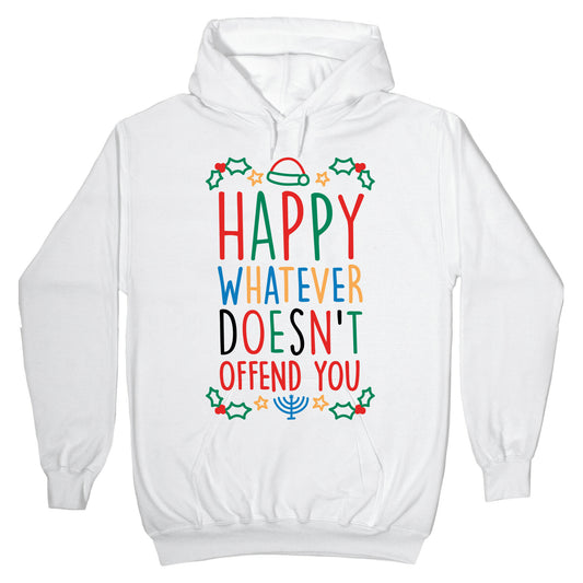 Happy Whatever Doesn't Offend You Hoodie