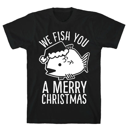 We Fish You a Merry Christmas T-Shirt