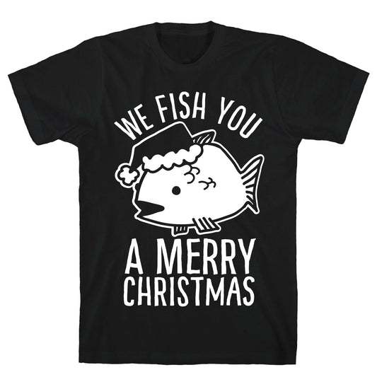 We Fish You a Merry Christmas T-Shirt