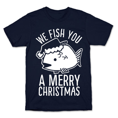 We Fish You a Merry Christmas T-Shirt