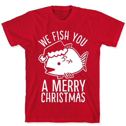We Fish You a Merry Christmas T-Shirt