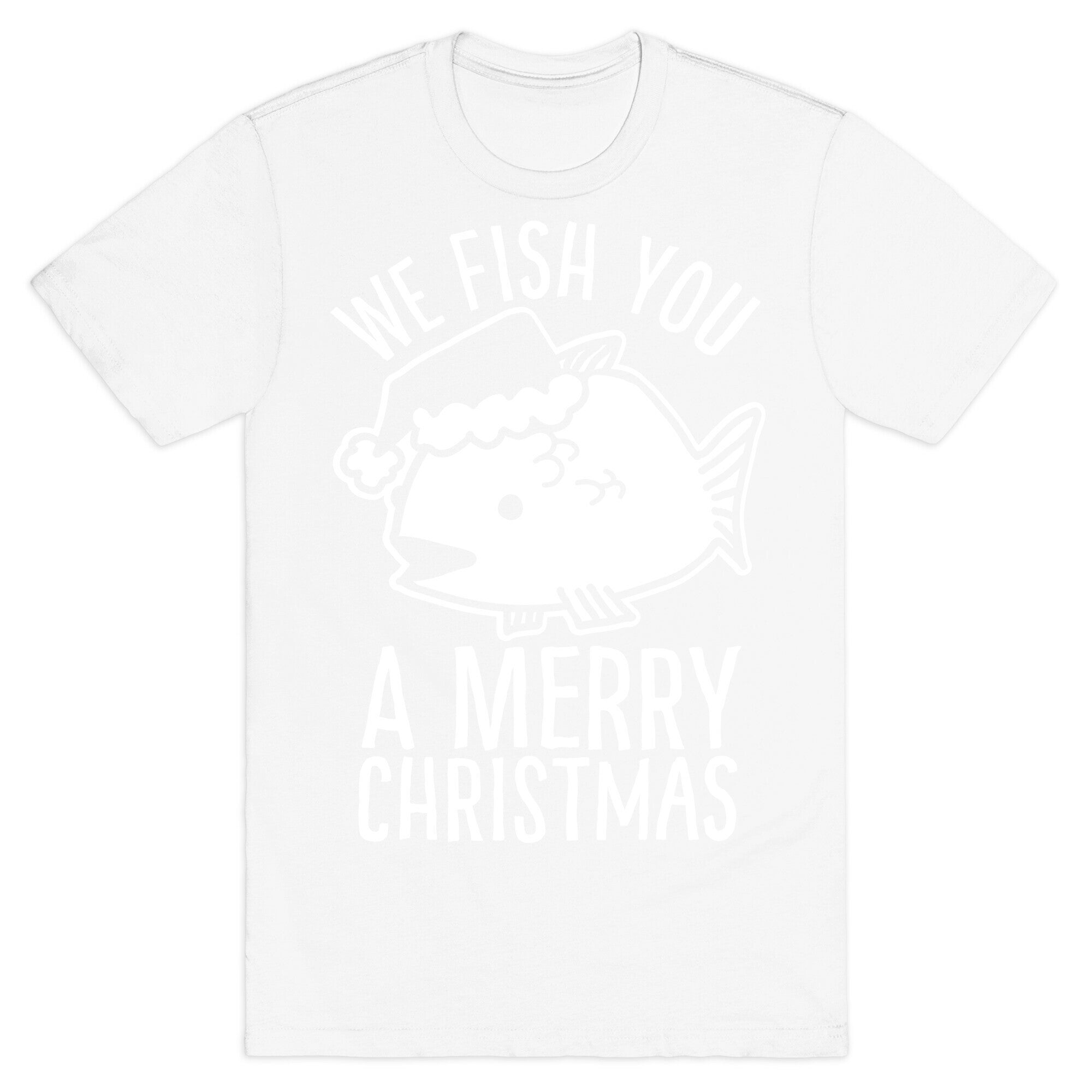 We Fish You a Merry Christmas T-Shirt