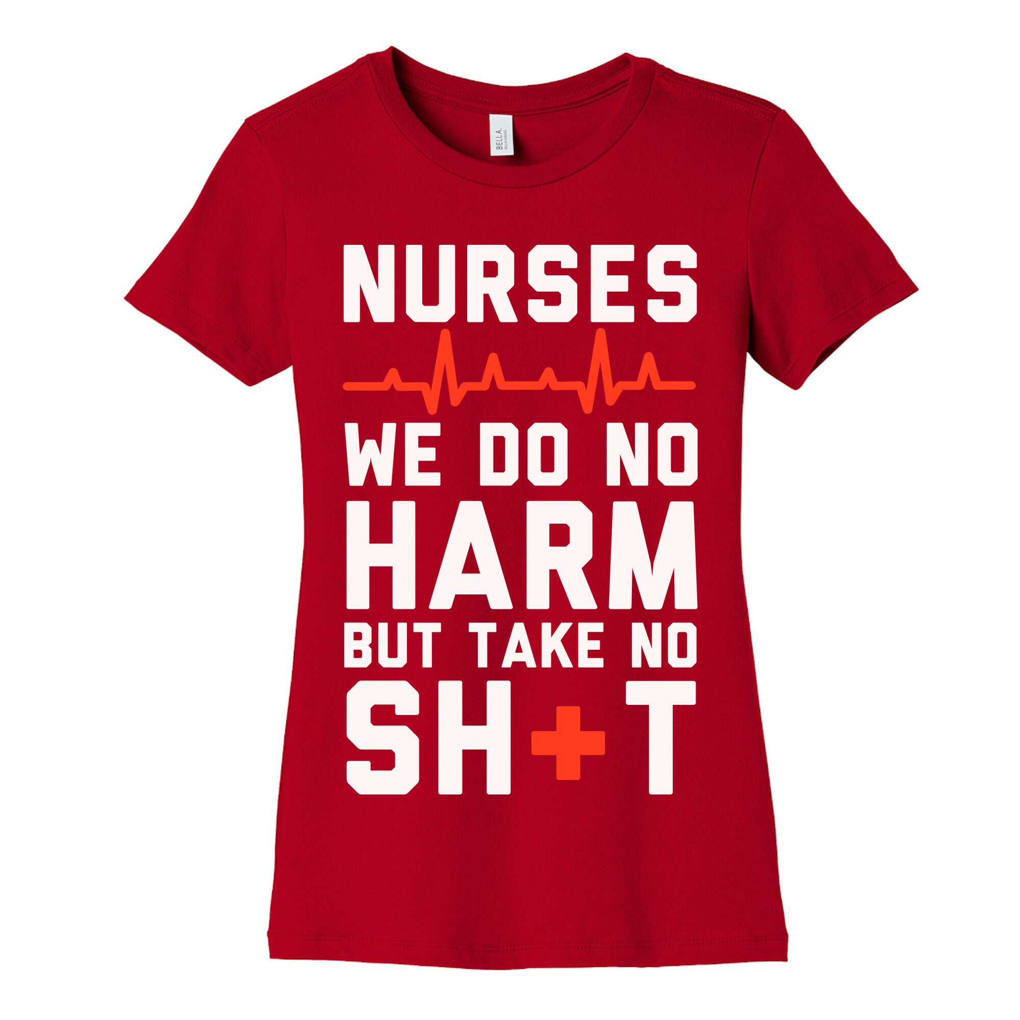Nurses: We Do No Harm but Take No Shit  Women's Cotton Tee