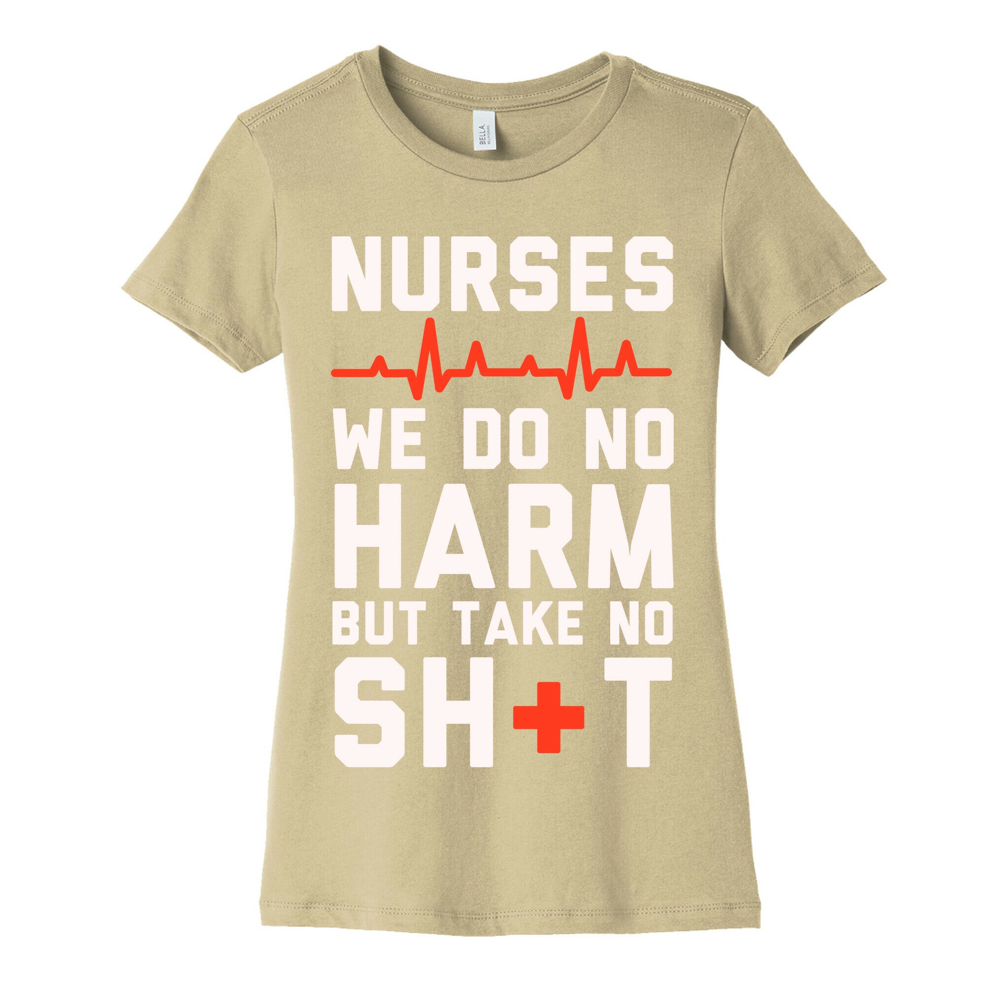 Nurses: We Do No Harm but Take No Shit  Women's Cotton Tee