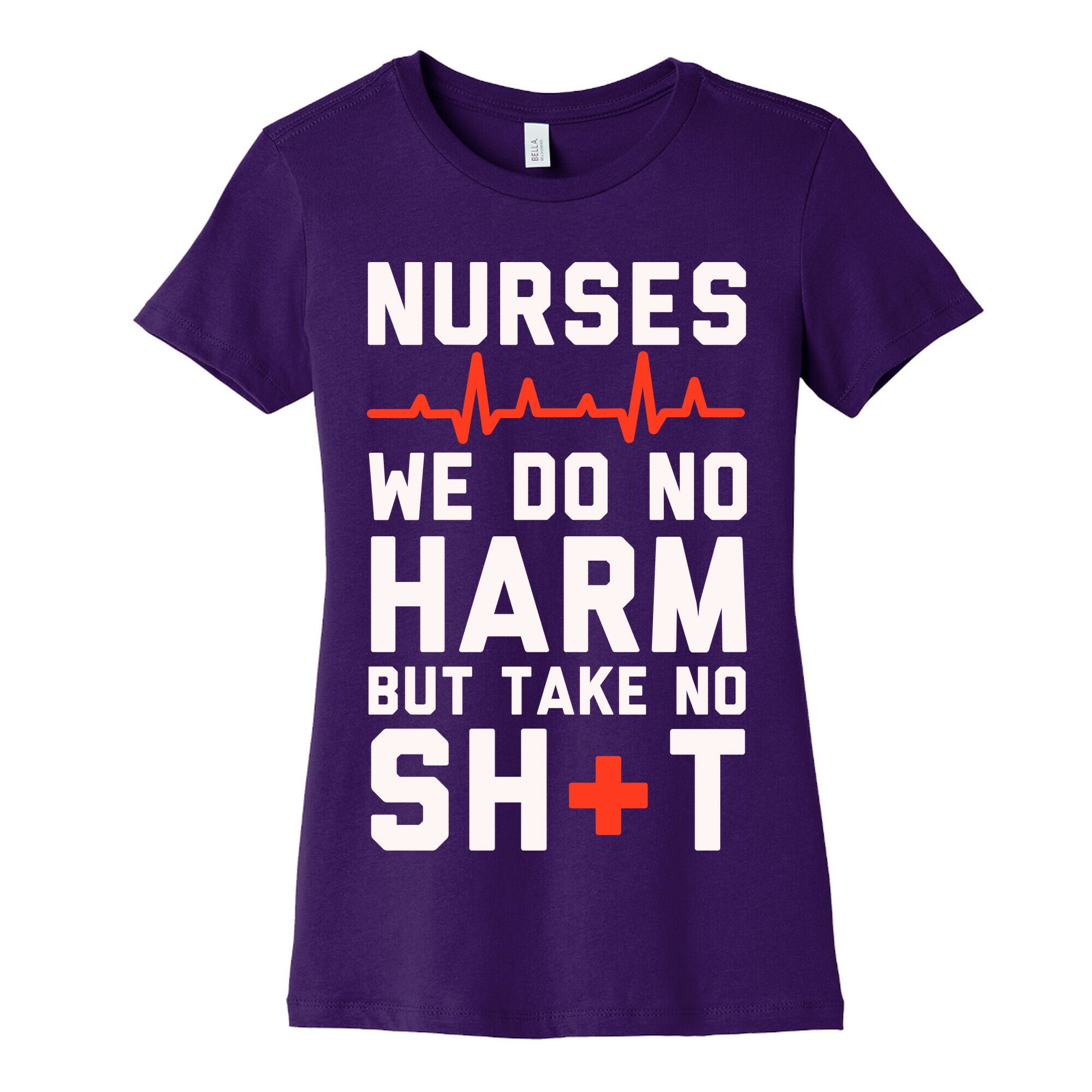 Nurses: We Do No Harm but Take No Shit  Women's Cotton Tee