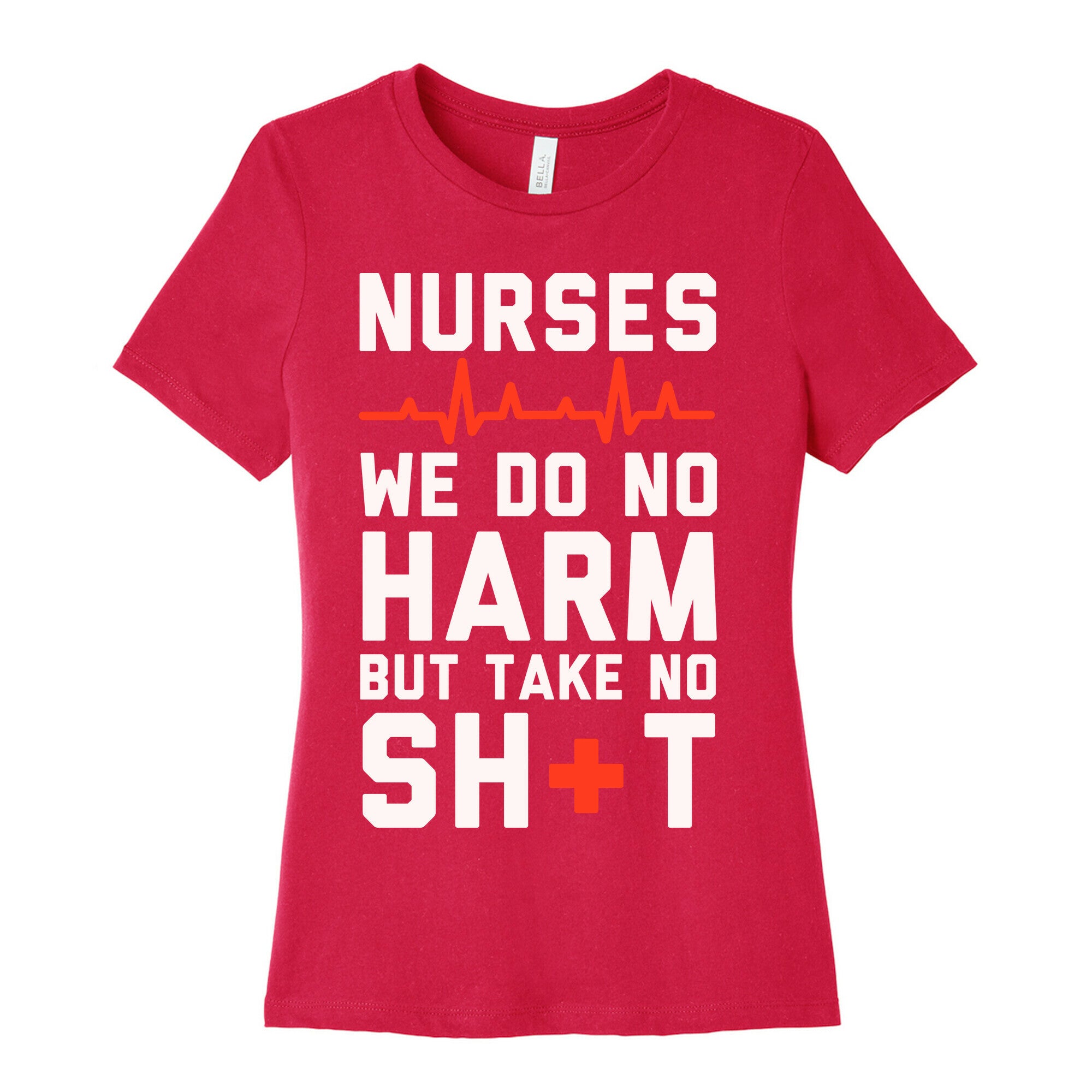 Nurses: We Do No Harm but Take No Shit  Women's Cotton Tee