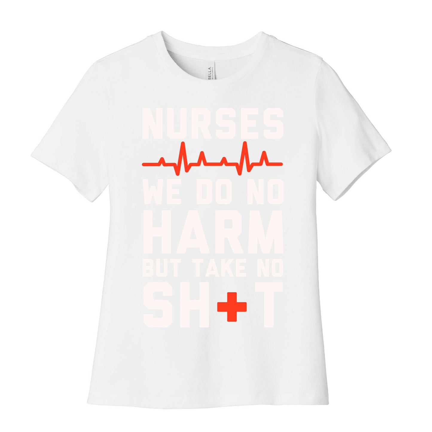 Nurses: We Do No Harm but Take No Shit  Women's Cotton Tee