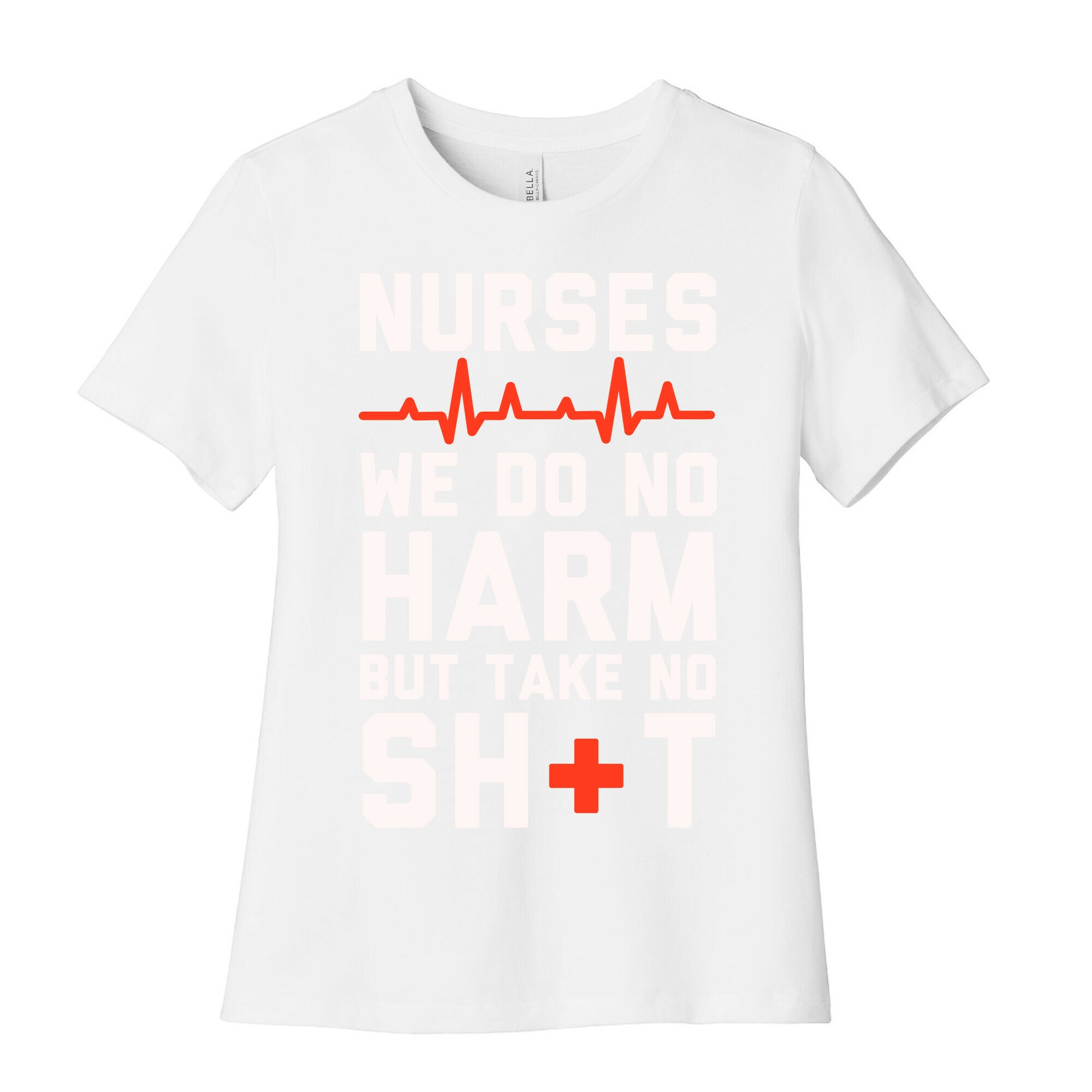 Nurses: We Do No Harm but Take No Shit  Women's Cotton Tee