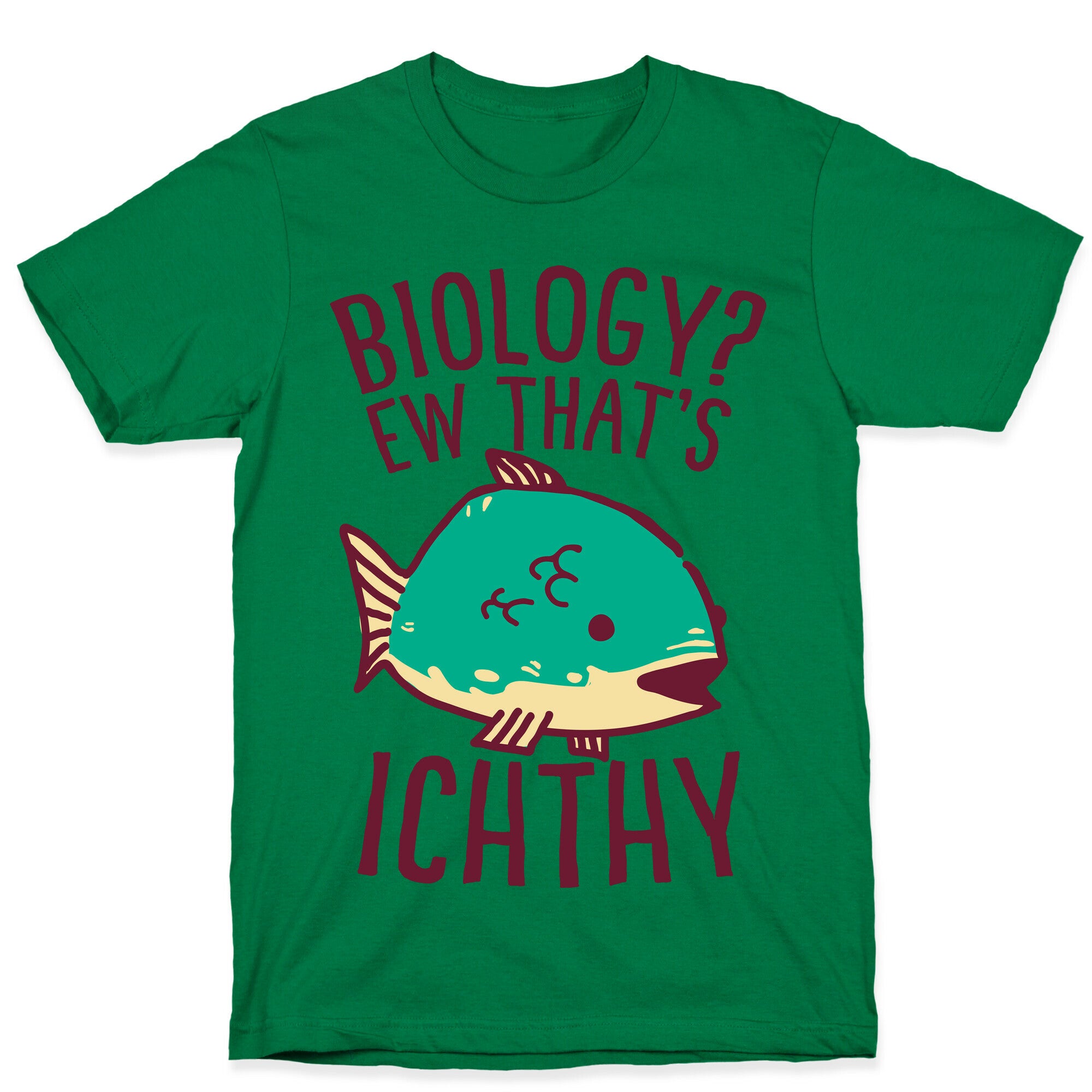 Biology? Ew That's Ichthy  T-Shirt