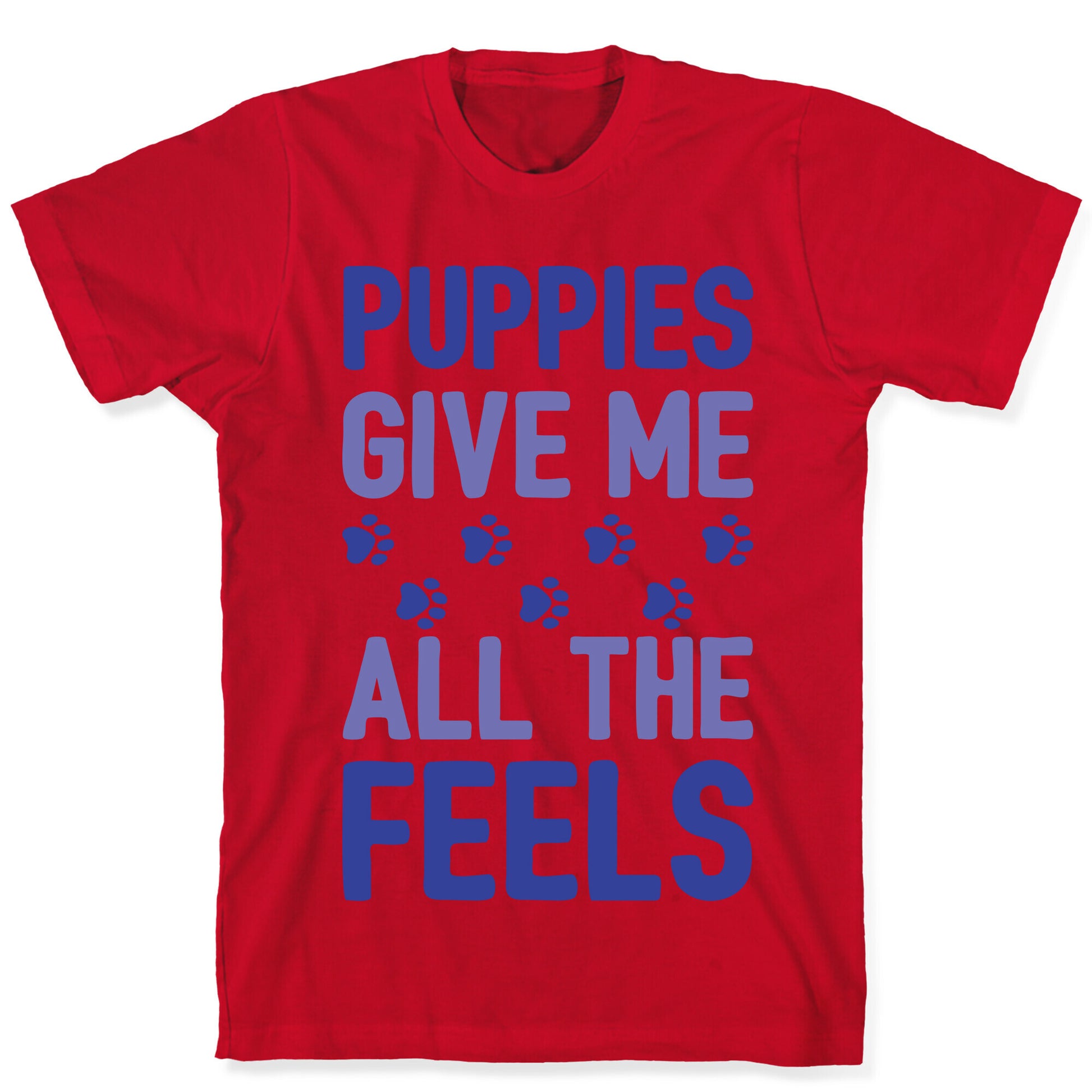Puppies Give Me All The Feels T-Shirt