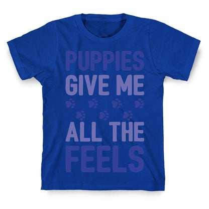Puppies Give Me All The Feels T-Shirt