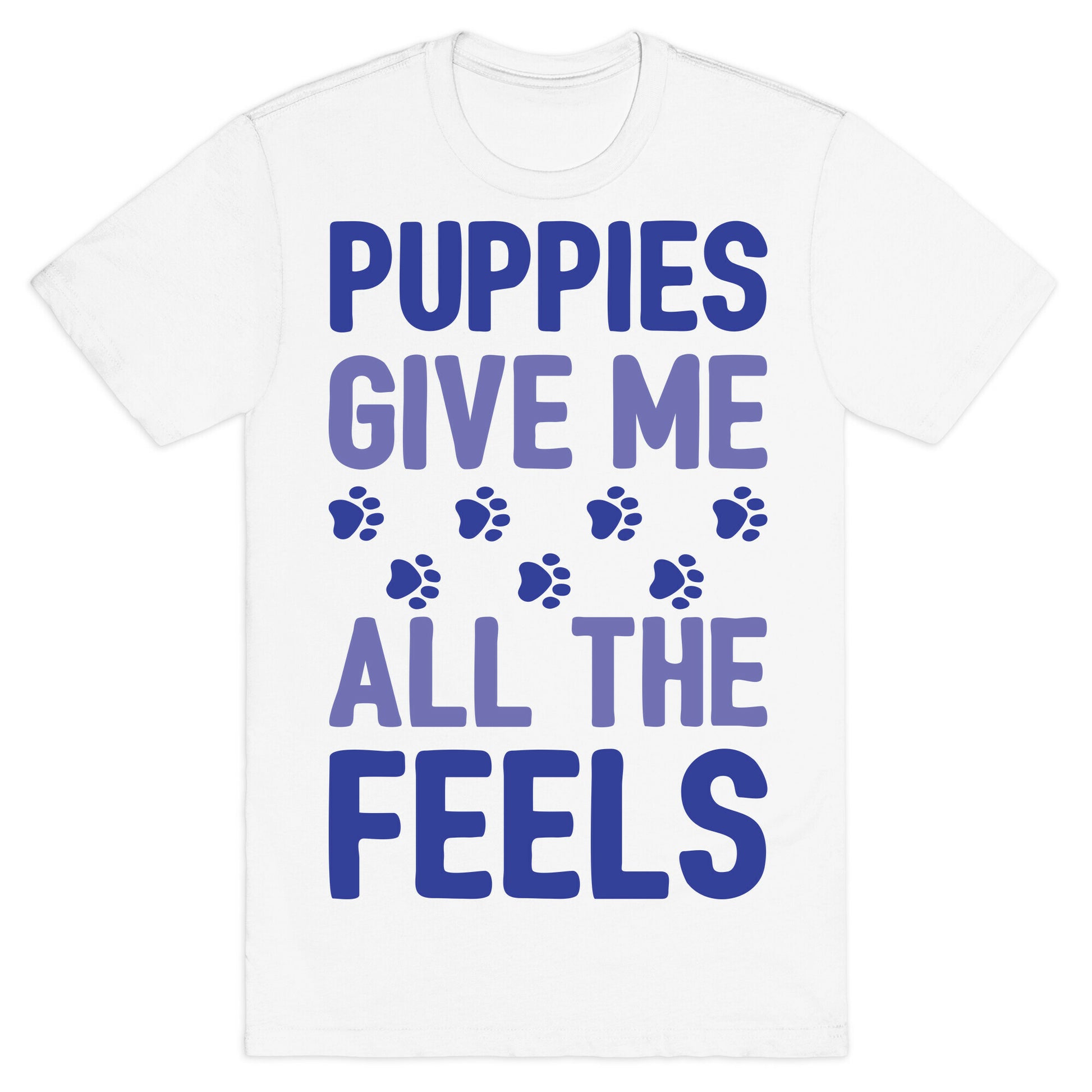 Puppies Give Me All The Feels T-Shirt