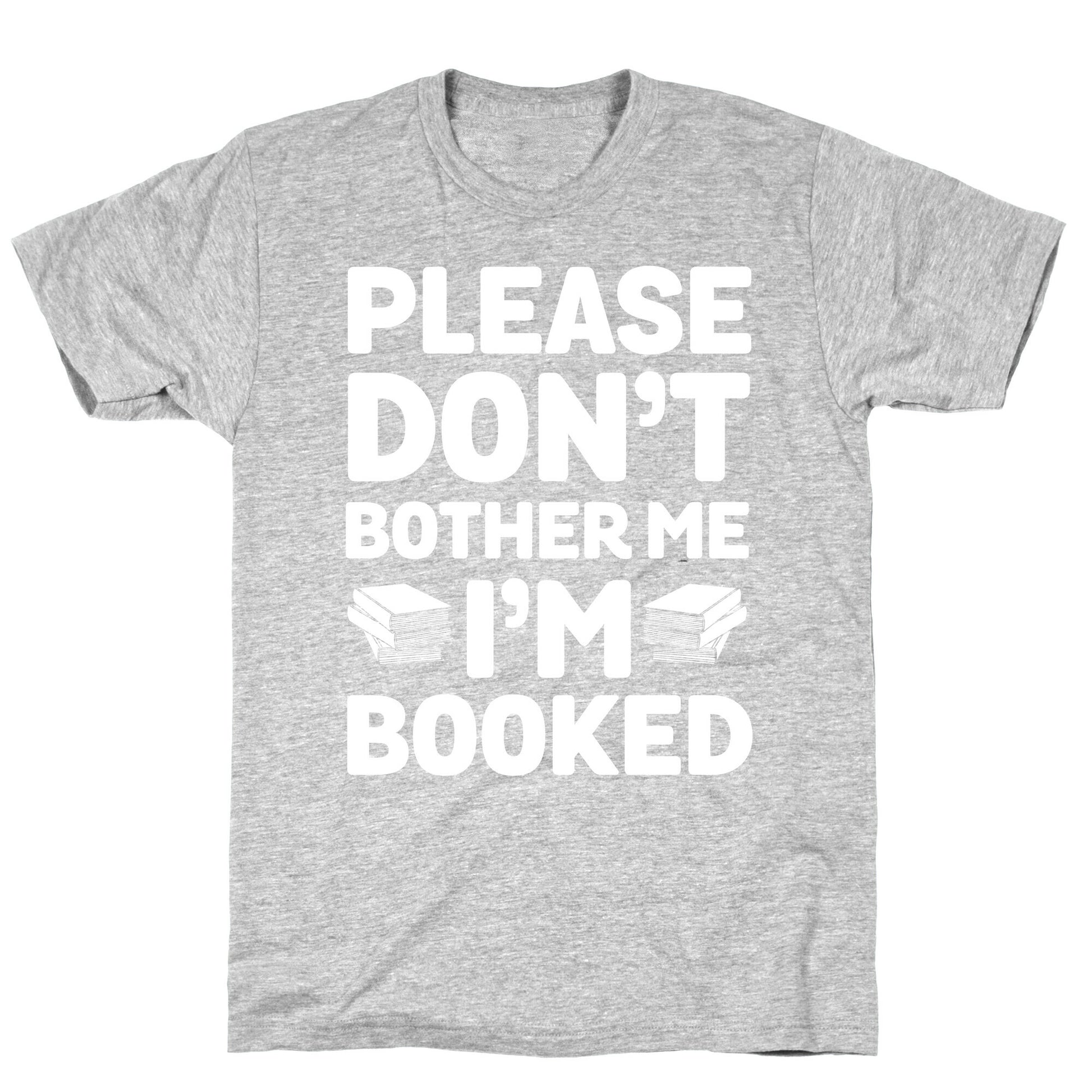Please Don't Bother Me I'm All Booked T-Shirt