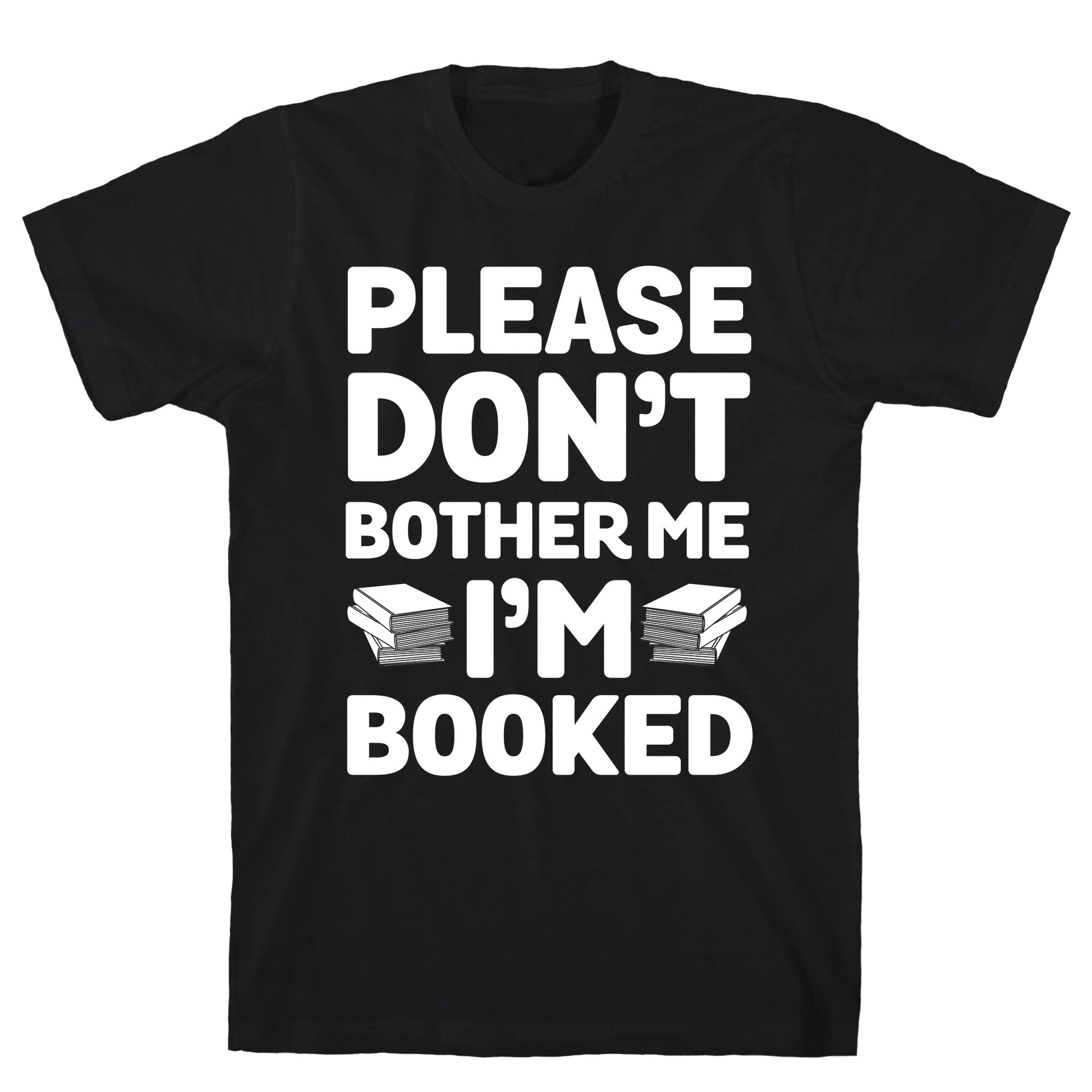Please Don't Bother Me I'm All Booked T-Shirt