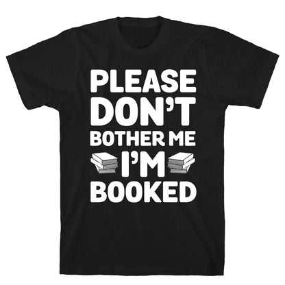 Please Don't Bother Me I'm All Booked T-Shirt