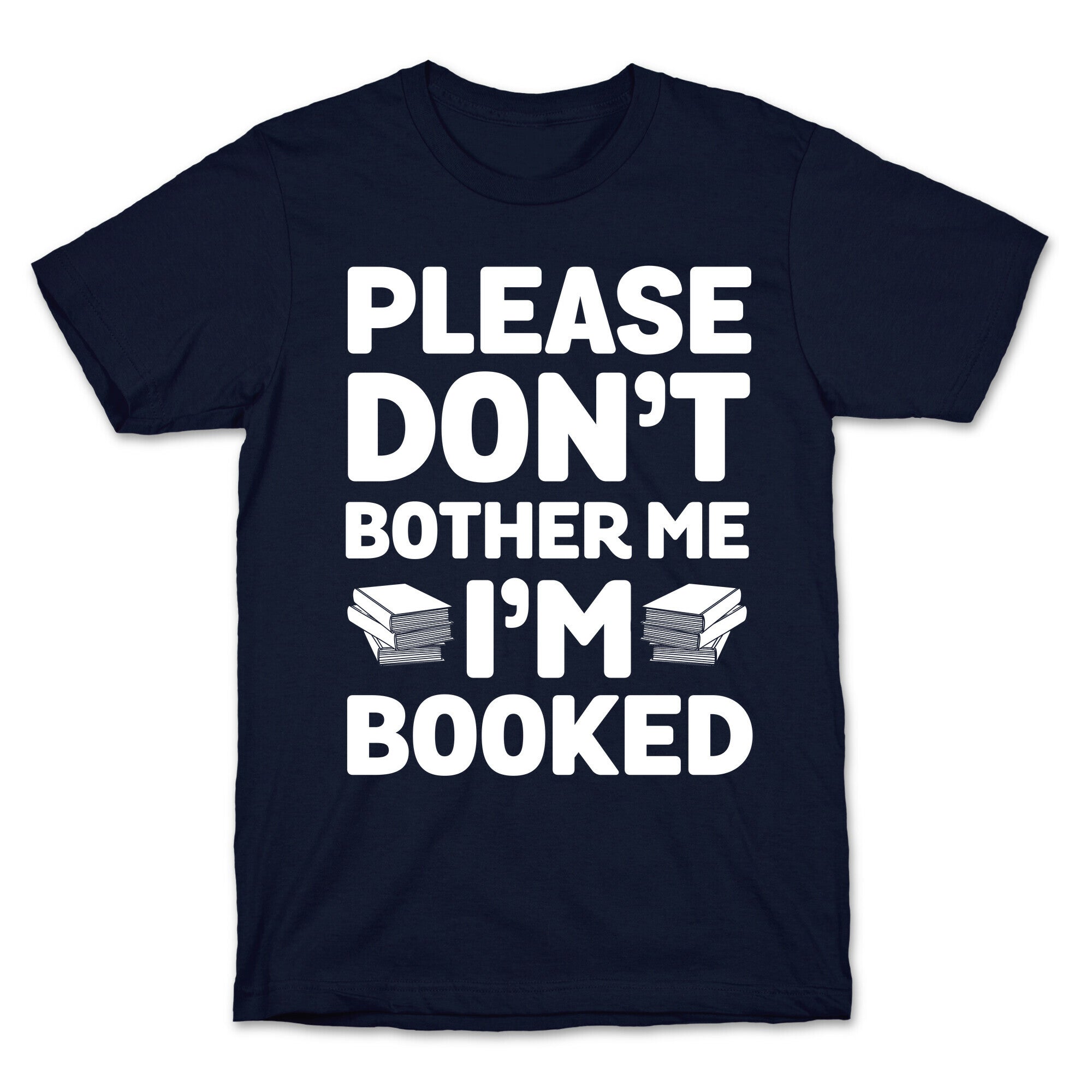 Please Don't Bother Me I'm All Booked T-Shirt