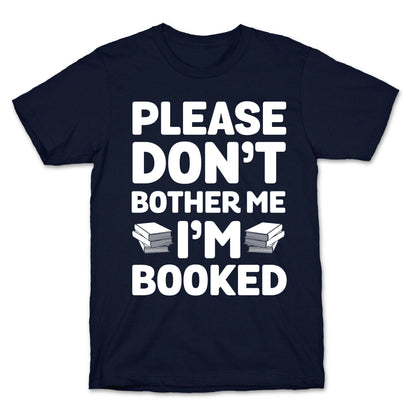 Please Don't Bother Me I'm All Booked T-Shirt