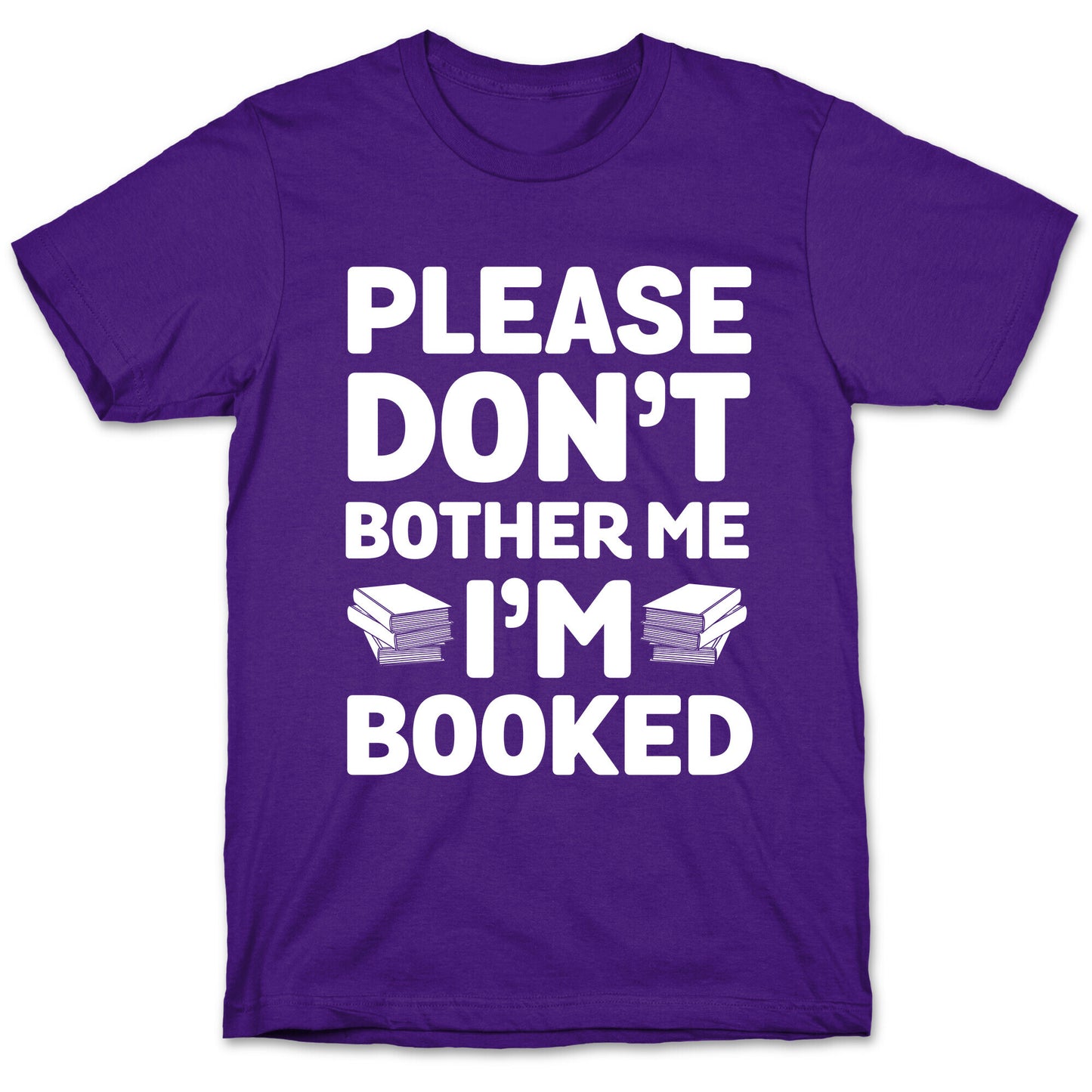Please Don't Bother Me I'm All Booked T-Shirt