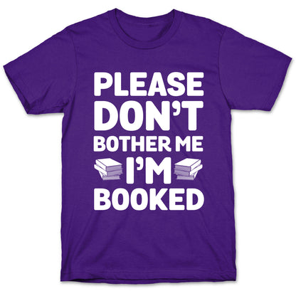 Please Don't Bother Me I'm All Booked T-Shirt