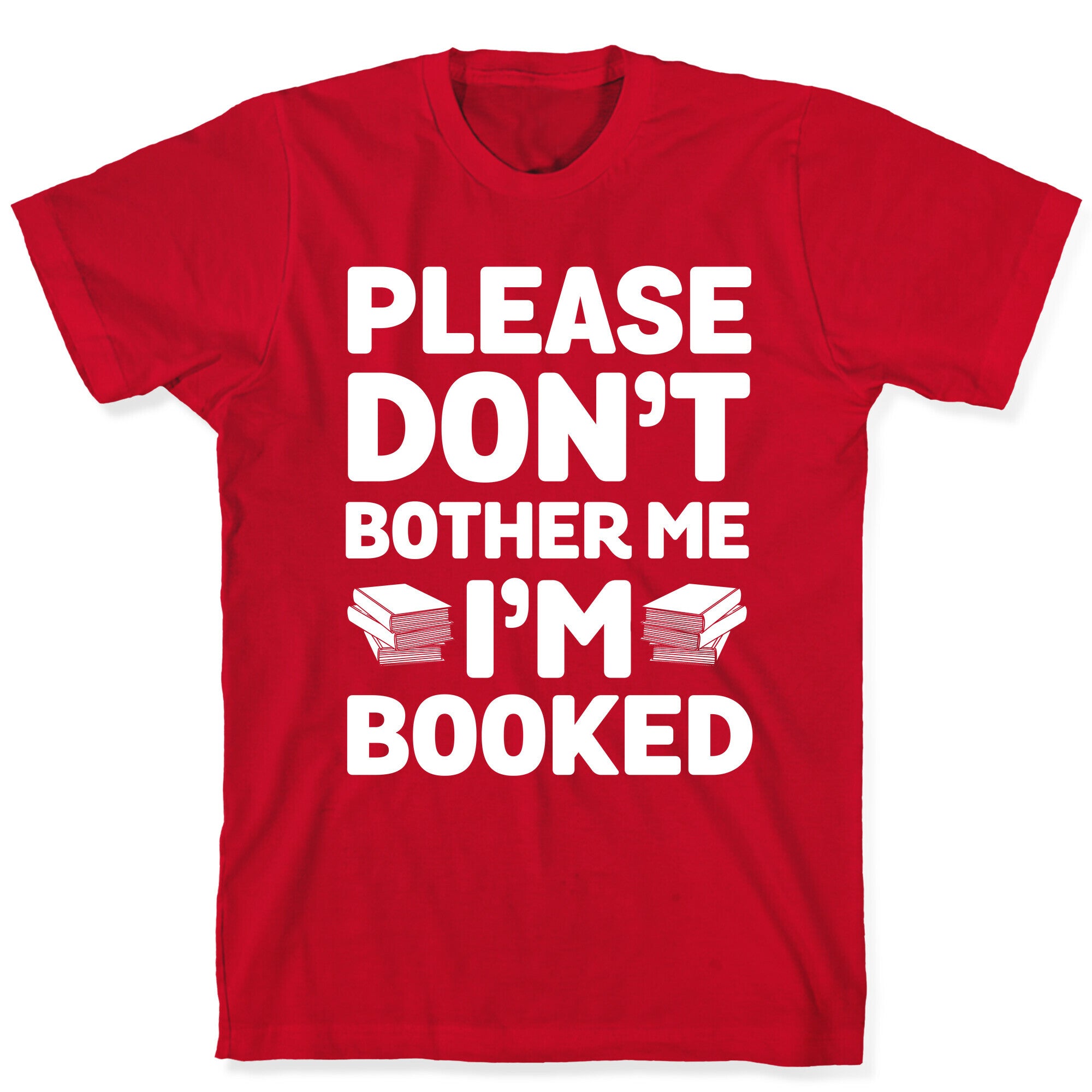 Please Don't Bother Me I'm All Booked T-Shirt