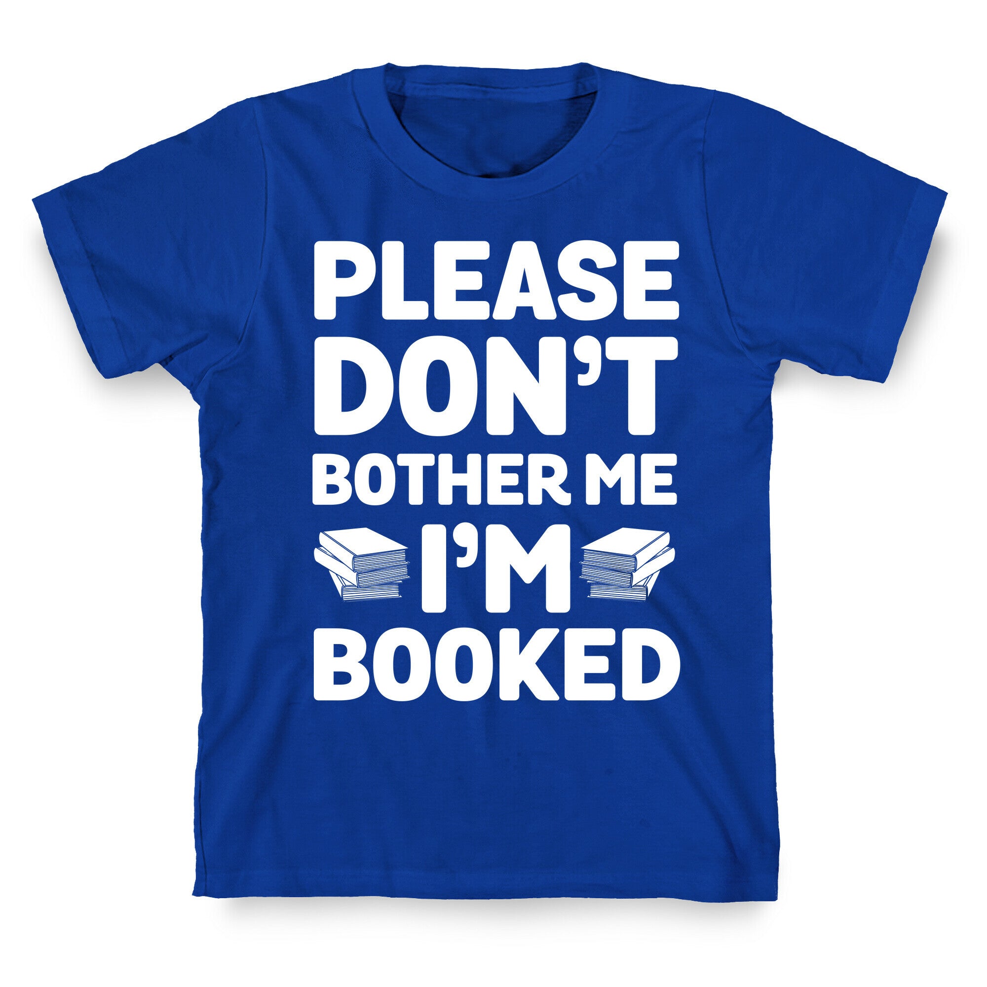 Please Don't Bother Me I'm All Booked T-Shirt