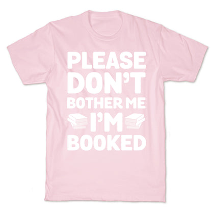 Please Don't Bother Me I'm All Booked T-Shirt