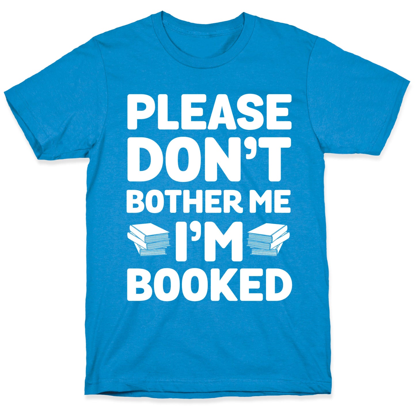 Please Don't Bother Me I'm All Booked T-Shirt