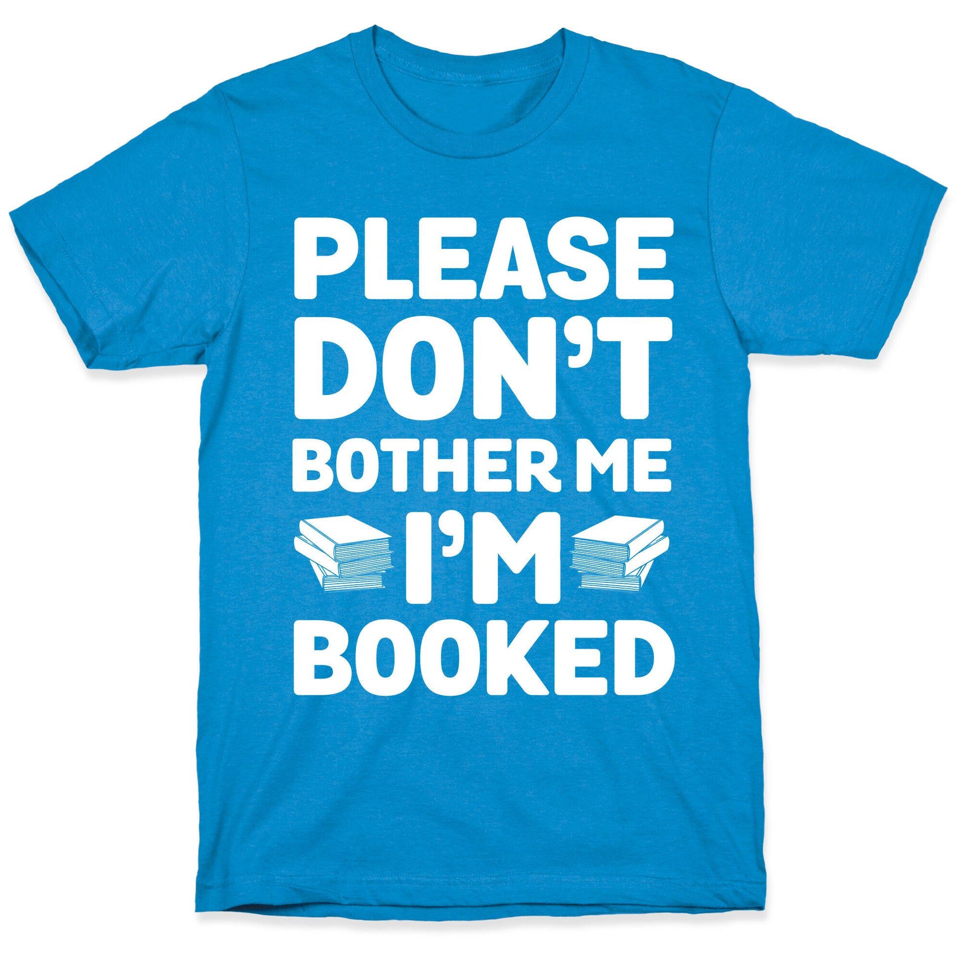 Please Don't Bother Me I'm All Booked T-Shirt