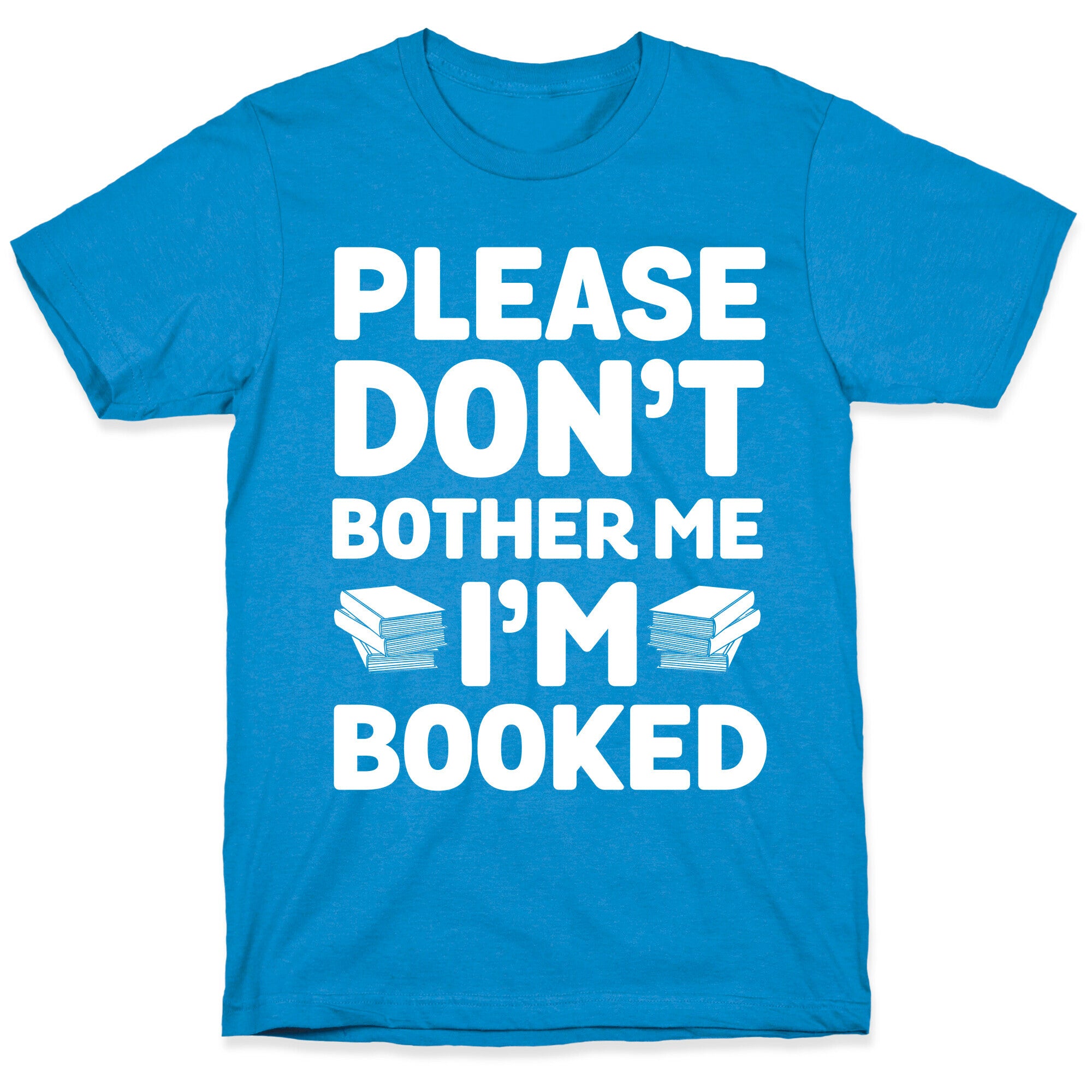 Please Don't Bother Me I'm All Booked T-Shirt