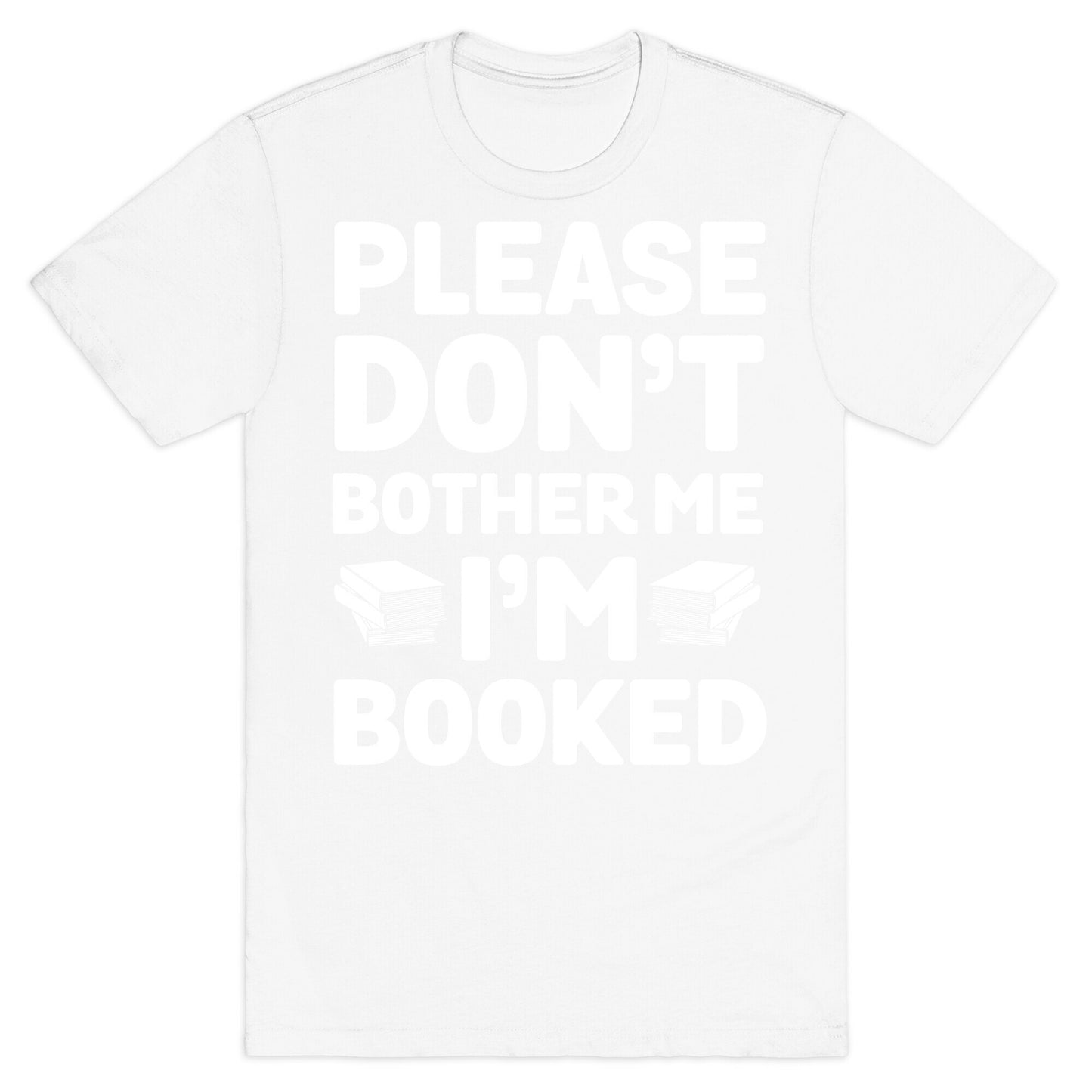 Please Don't Bother Me I'm All Booked T-Shirt
