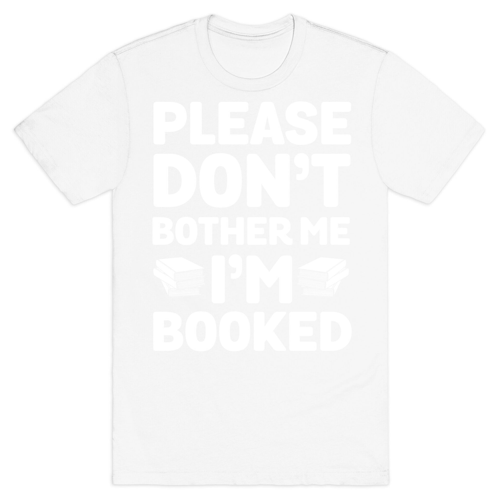 Please Don't Bother Me I'm All Booked T-Shirt