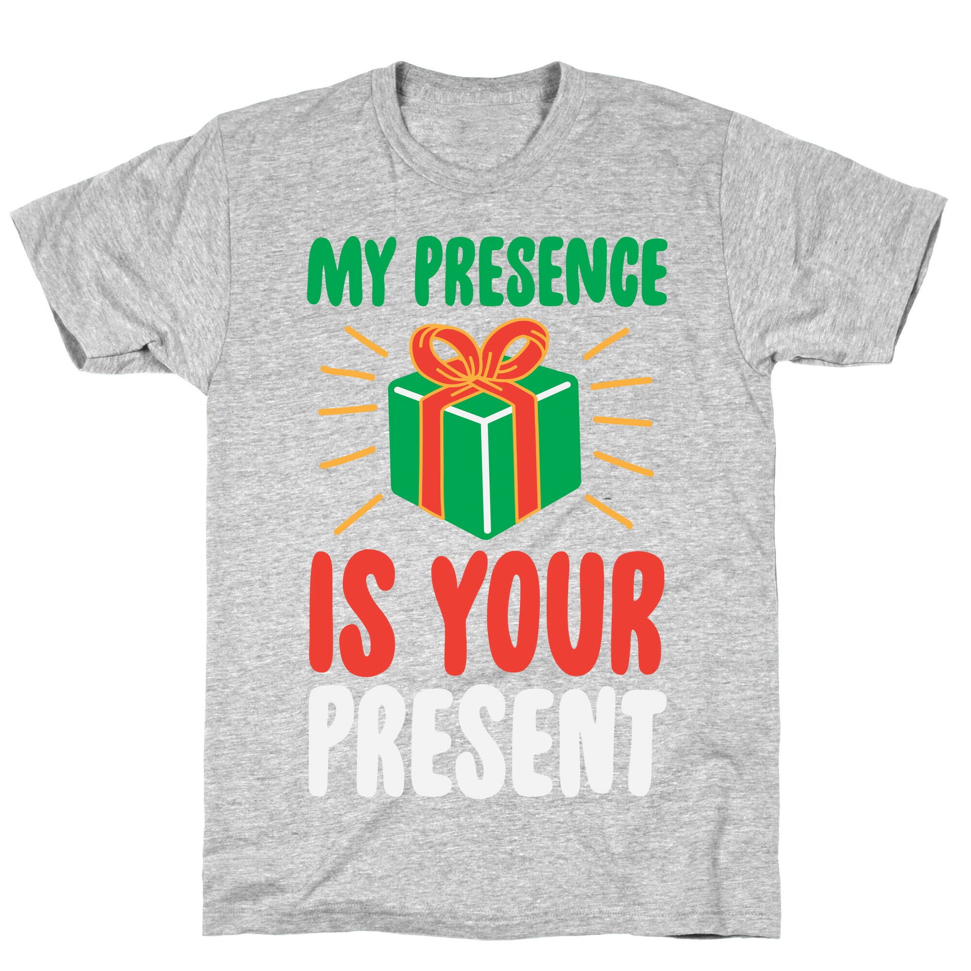 My Presence Is Your Present T-Shirt