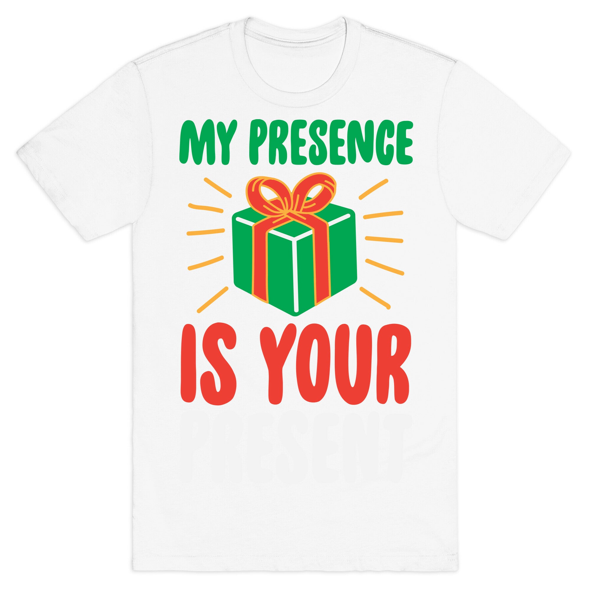 My Presence Is Your Present T-Shirt